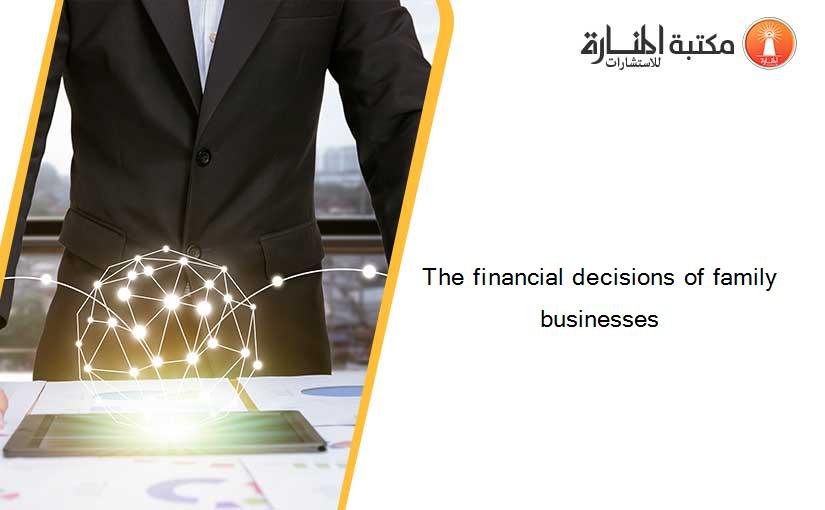 The financial decisions of family businesses