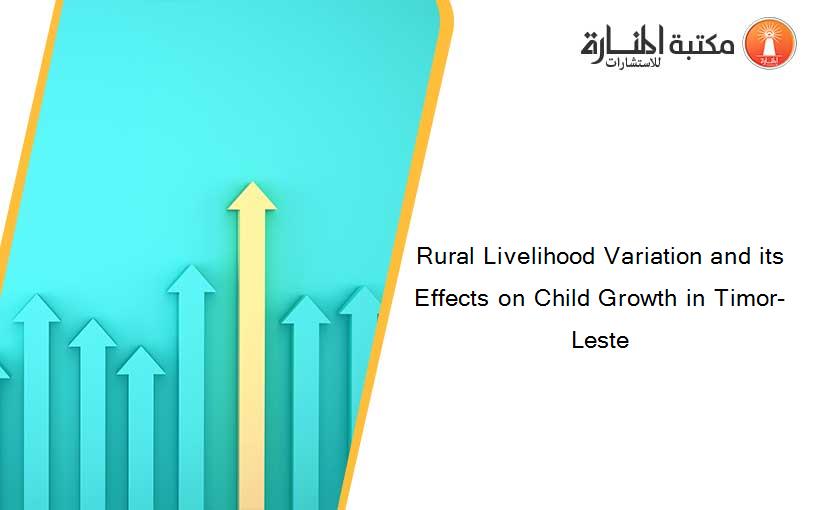 Rural Livelihood Variation and its Effects on Child Growth in Timor-Leste