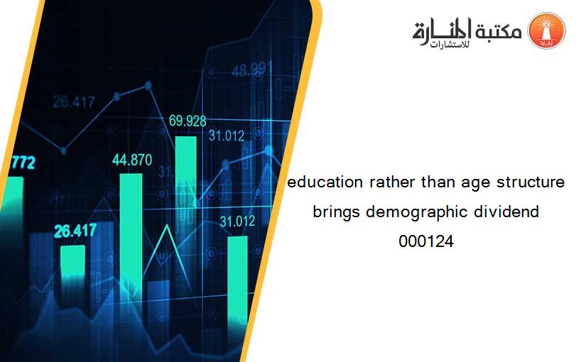 education rather than age structure brings demographic dividend 000124