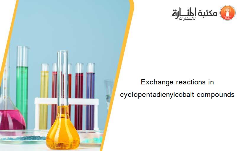 Exchange reactions in cyclopentadienylcobalt compounds