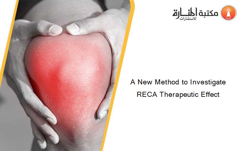 A New Method to Investigate RECA Therapeutic Effect