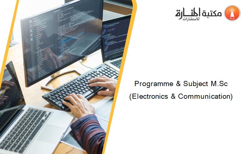 Programme & Subject M.Sc (Electronics & Communication)
