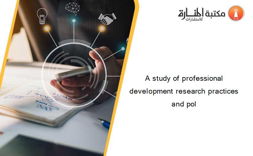 A study of professional development research practices and pol