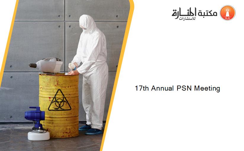 17th Annual PSN Meeting
