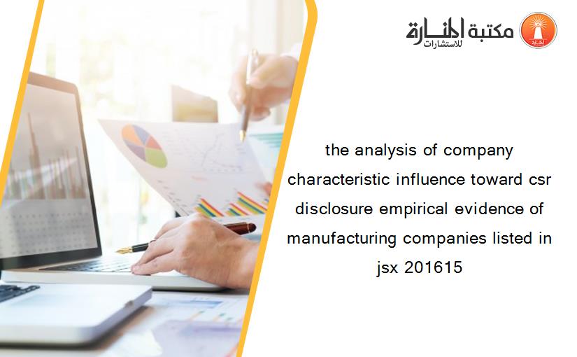 the analysis of company characteristic influence toward csr disclosure empirical evidence of manufacturing companies listed in jsx 201615