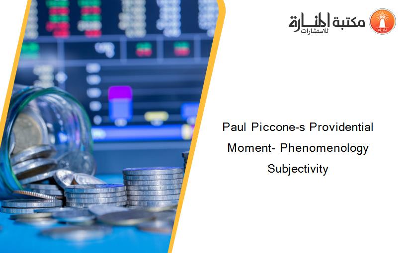 Paul Piccone-s Providential Moment- Phenomenology Subjectivity