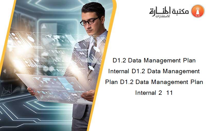 D1.2 Data Management Plan Internal D1.2 Data Management Plan D1.2 Data Management Plan Internal 2  11