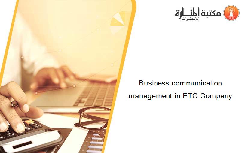 Business communication management in ETC Company