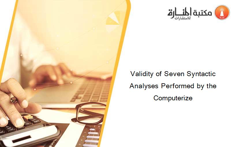 Validity of Seven Syntactic Analyses Performed by the Computerize