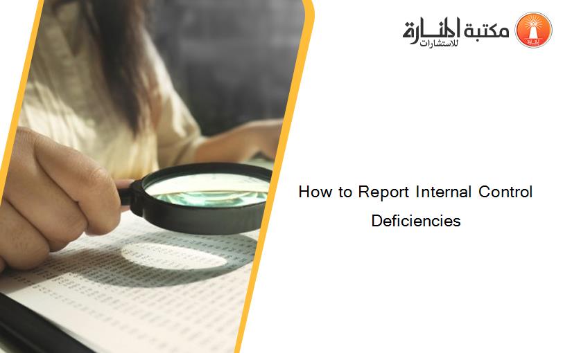 How to Report Internal Control Deficiencies