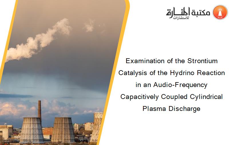 Examination of the Strontium Catalysis of the Hydrino Reaction in an Audio-Frequency Capacitively Coupled Cylindrical Plasma Discharge