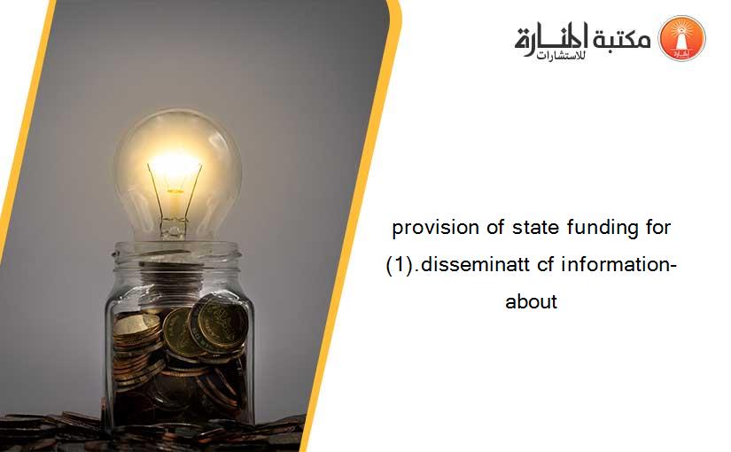 provision of state funding for (1).disseminatt cf information-about