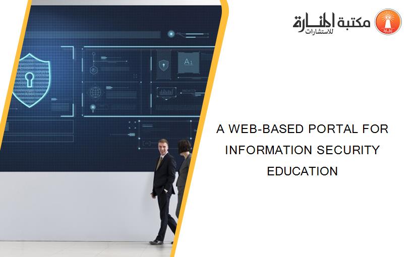 A WEB-BASED PORTAL FOR INFORMATION SECURITY EDUCATION