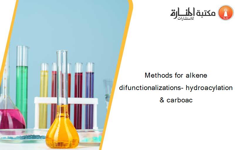 Methods for alkene difunctionalizations- hydroacylation & carboac