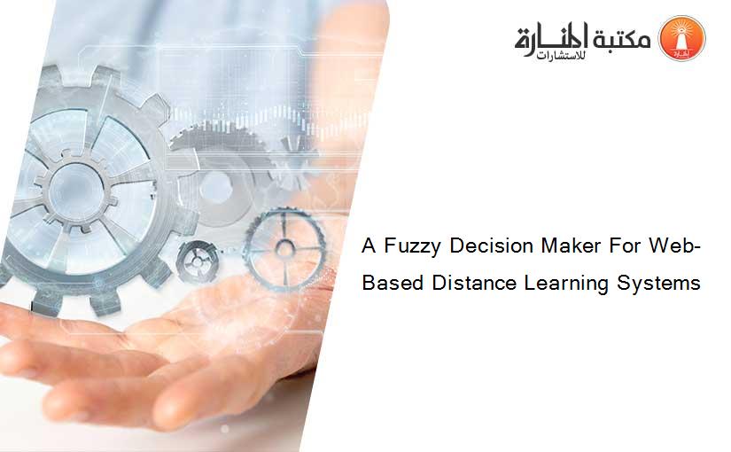 A Fuzzy Decision Maker For Web-Based Distance Learning Systems