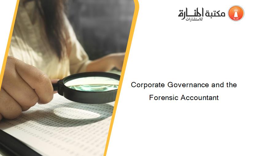 Corporate Governance and the Forensic Accountant