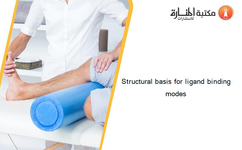 Structural basis for ligand binding modes