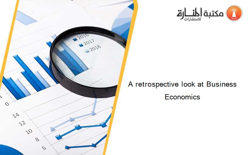 A retrospective look at Business Economics