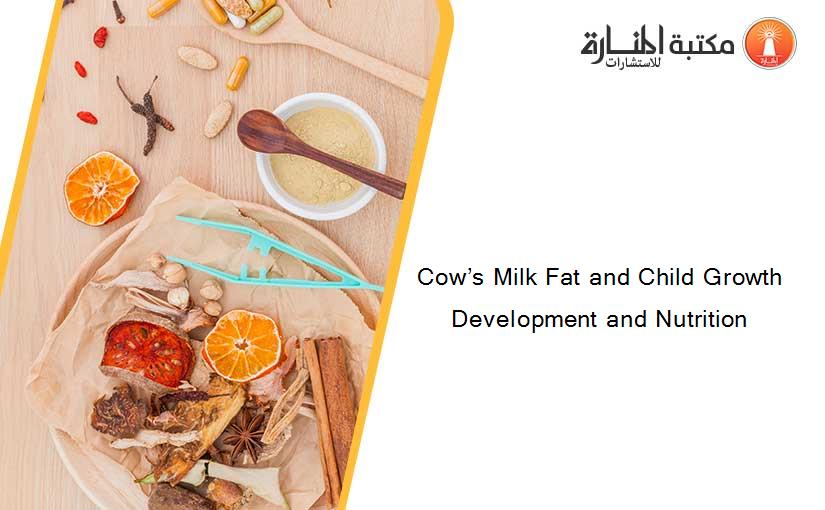 Cow’s Milk Fat and Child Growth Development and Nutrition