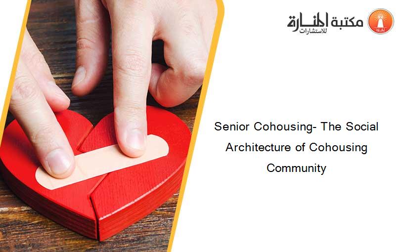 Senior Cohousing- The Social Architecture of Cohousing Community