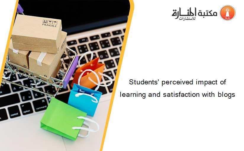 Students' perceived impact of learning and satisfaction with blogs