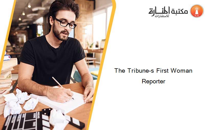 The Tribune-s First Woman Reporter