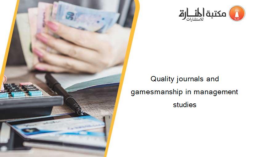 Quality journals and gamesmanship in management studies