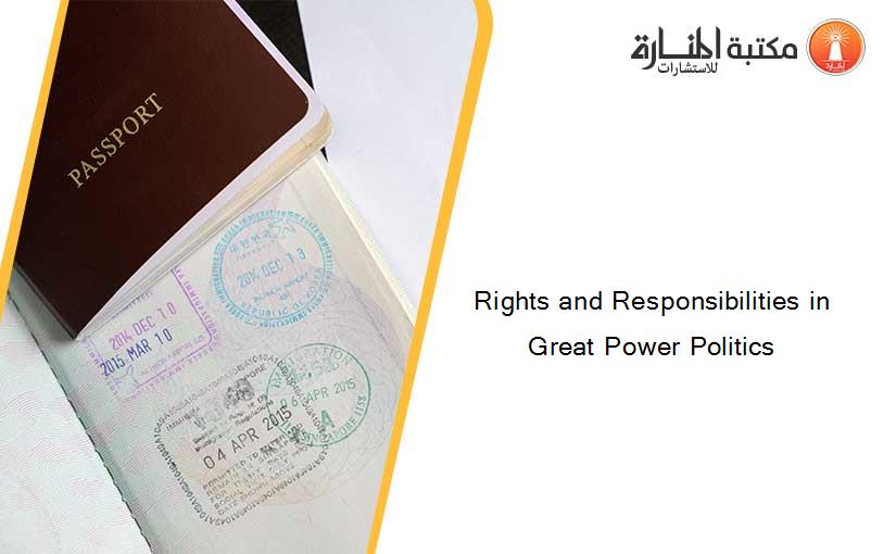 Rights and Responsibilities in Great Power Politics