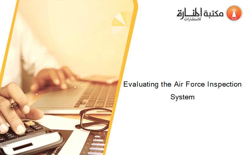 Evaluating the Air Force Inspection System