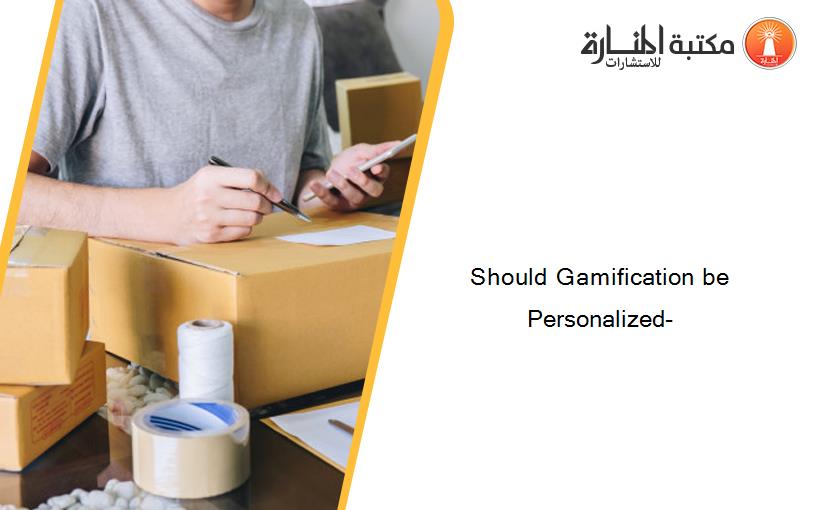Should Gamification be Personalized-