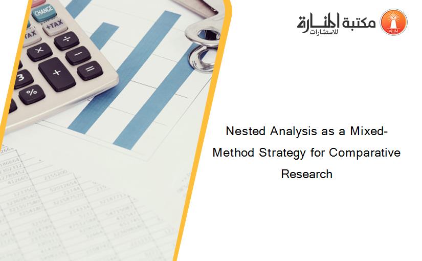 Nested Analysis as a Mixed-Method Strategy for Comparative Research