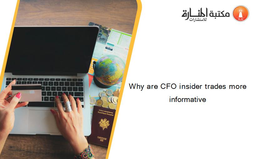 Why are CFO insider trades more informative