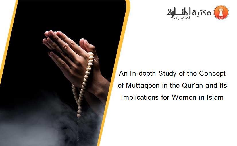 An In-depth Study of the Concept of Muttaqeen in the Qur'an and Its Implications for Women in Islam