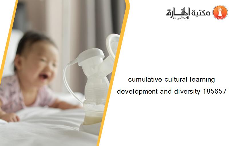 cumulative cultural learning development and diversity 185657