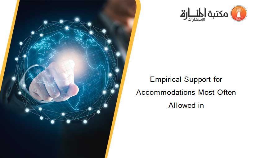 Empirical Support for Accommodations Most Often Allowed in