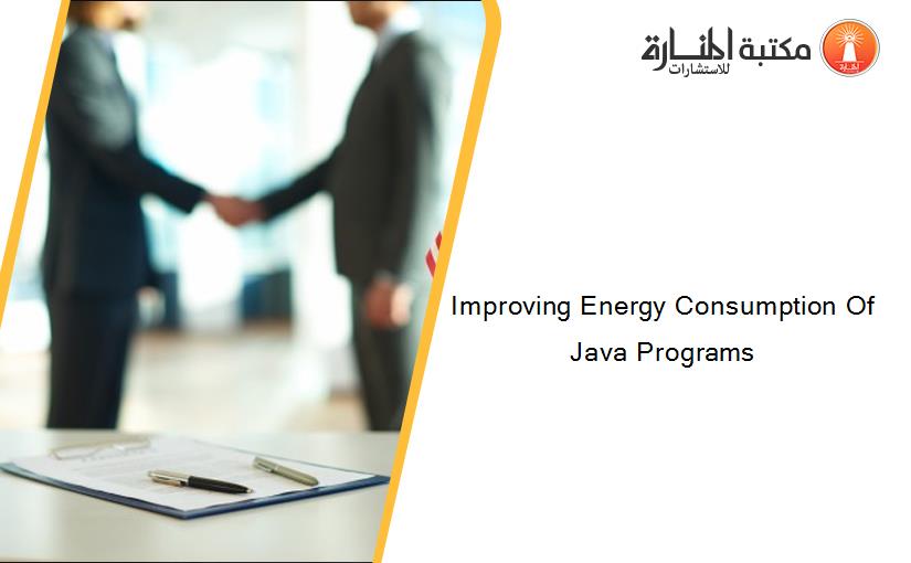 Improving Energy Consumption Of Java Programs