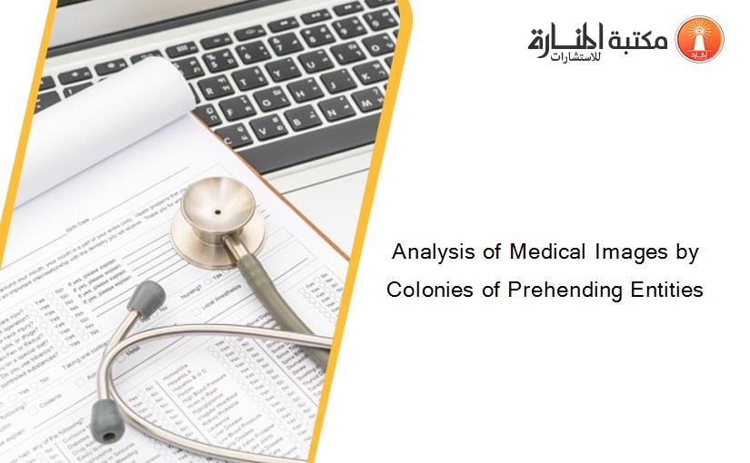 Analysis of Medical Images by Colonies of Prehending Entities