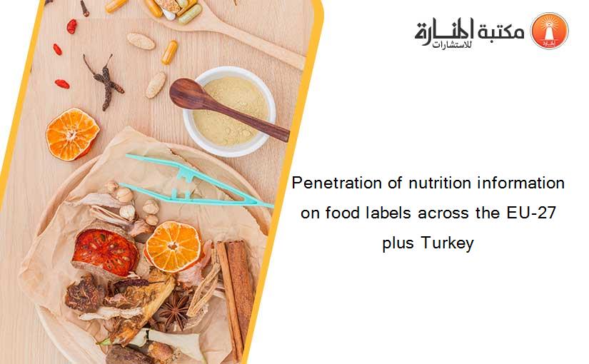 Penetration of nutrition information on food labels across the EU-27 plus Turkey