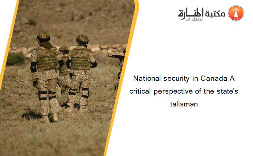 National security in Canada A critical perspective of the state's talisman