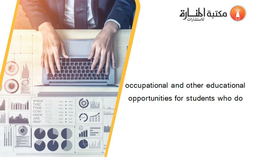 occupational and other educational opportunities for students who do