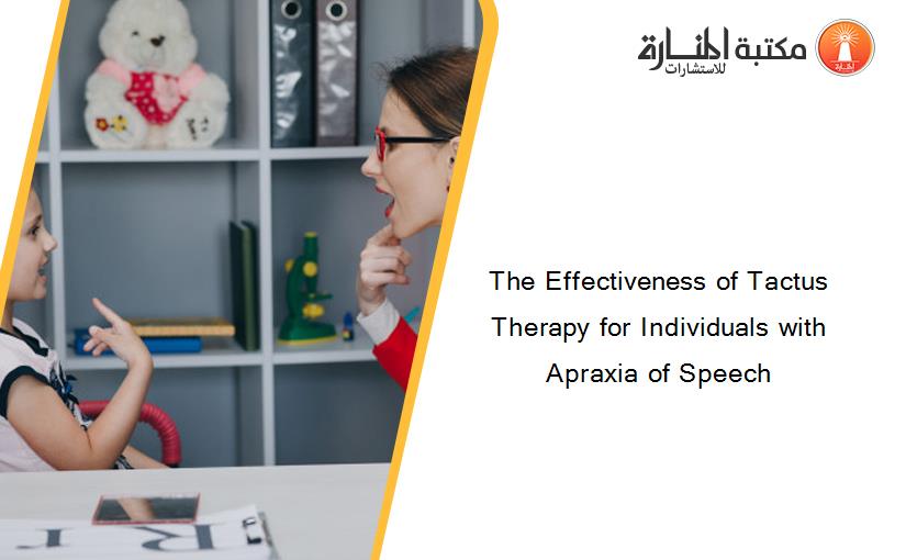 The Effectiveness of Tactus Therapy for Individuals with Apraxia of Speech
