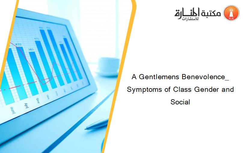 A Gentlemens Benevolence_ Symptoms of Class Gender and Social