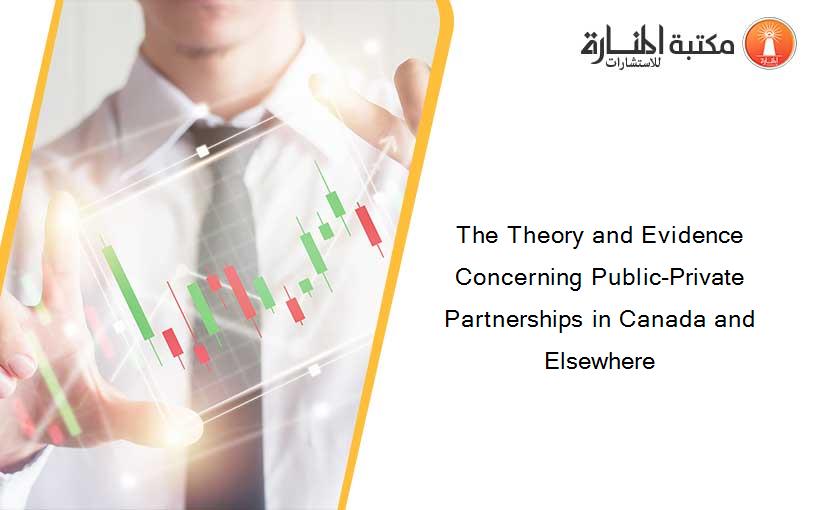 The Theory and Evidence Concerning Public-Private Partnerships in Canada and Elsewhere