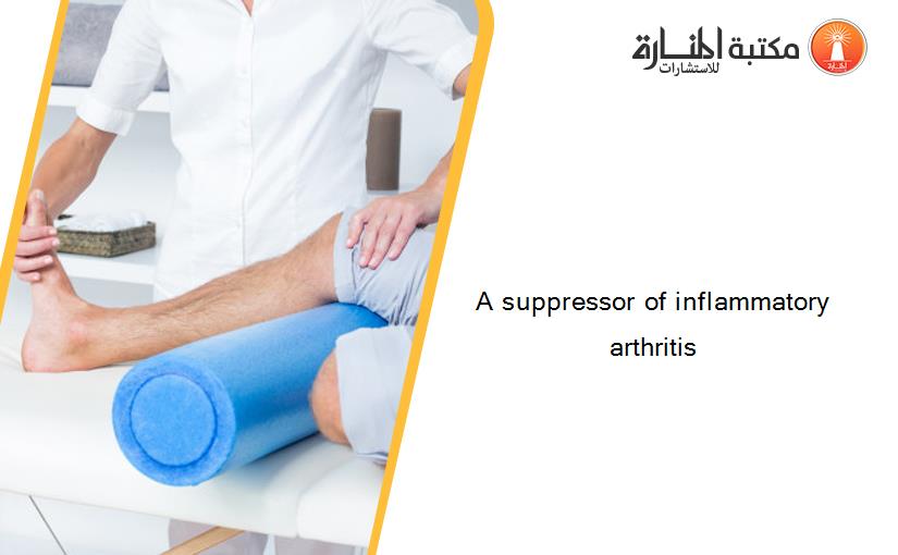 A suppressor of inflammatory arthritis