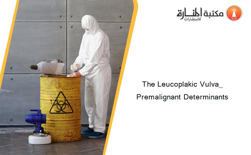 The Leucoplakic Vulva_ Premalignant Determinants