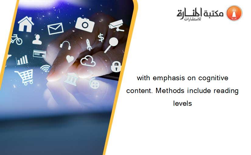 with emphasis on cognitive content. Methods include reading levels