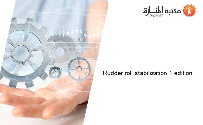 Rudder roll stabilization 1 edition