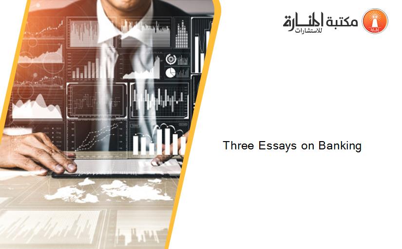 Three Essays on Banking