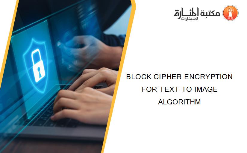 BLOCK CIPHER ENCRYPTION FOR TEXT-TO-IMAGE ALGORITHM