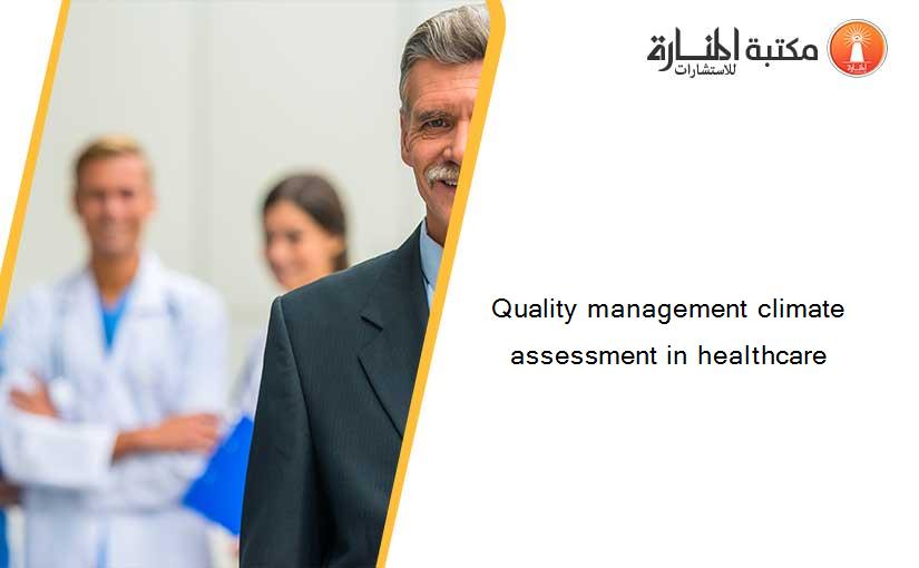 Quality management climate assessment in healthcare